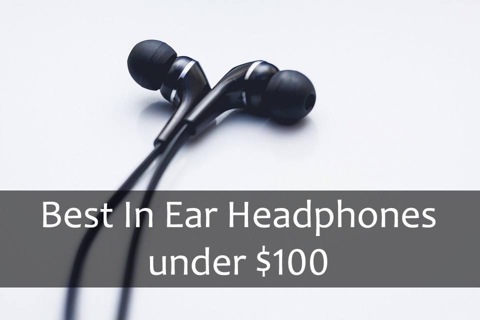 Best-In-Ear-Headphones-under-100-USD