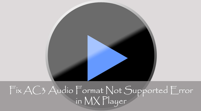 How-to-Fix-AC3-Audi-Format-Not-Supported-Error-in-MX-Player