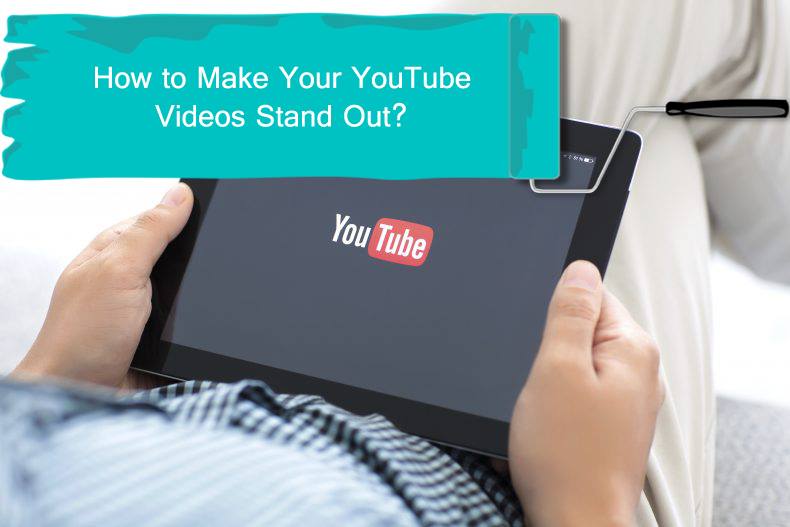 how-to-make-your-youtube-videos-stand-out